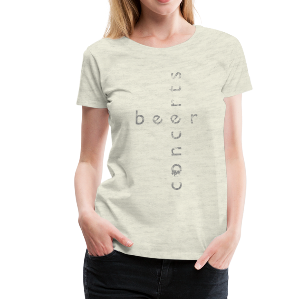 Beer + Concerts Premium Women's T-Shirt - heather oatmeal